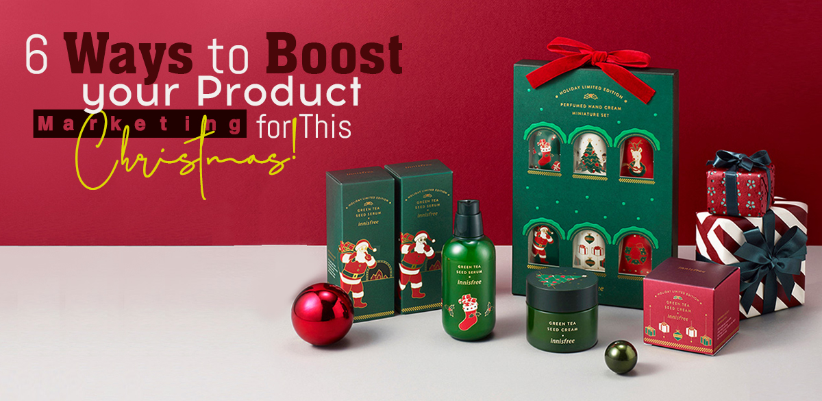 6 Way to Boost your Product  Marketing for this Christmas